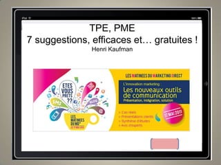 TPE, PME 7 suggestions, efficaces et… gratuites ! Henri Kaufman  