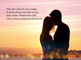 Não vejo a hora de estar contigo
E em teus braços me sentir no céu.
Serei, então, o homem mais feliz,
Com a certeza de que esse cara sou eu!
.
.
.
 