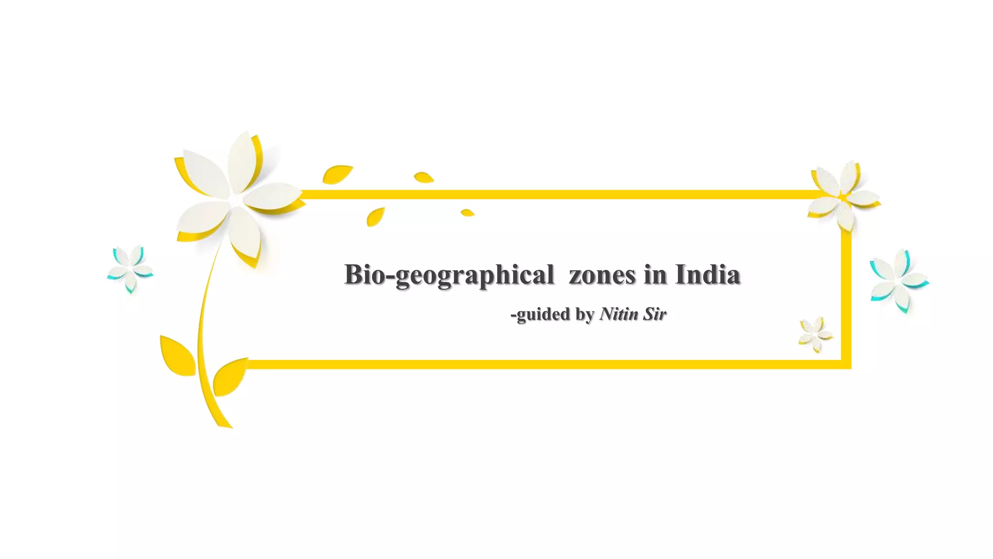 Biogeographical zones of India | PPTX