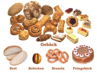 Gebäck

Brot

Brötchen

Brezeln

Feingebäck

 