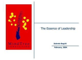 The Essence of Leadership



                  Subroto Bagchi

                  February, 2004



Page 0
 