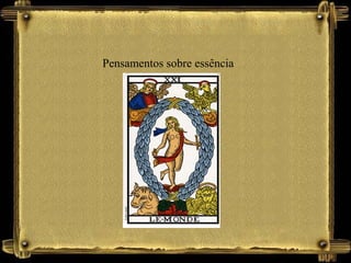Pensamentos sobre essência
 