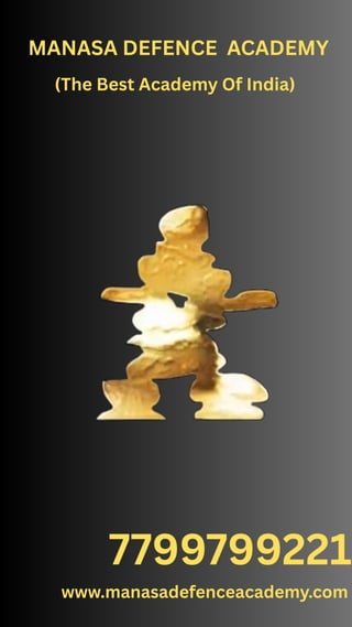 MANASA DEFENCE ACADEMY
(The Best Academy Of India)
7799799221
www.manasadefenceacademy.com