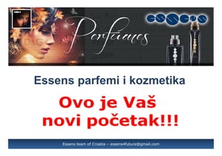 Essens parfemi i kozmetika

Essens team of Croatia – essens4future@gmail.com

 