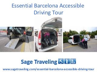 Essential Barcelona Accessible 
                Driving Tour




www.sagetraveling.com/essential-barcelona-accessible-driving-tour
 