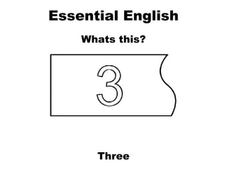 Essential English Whats this? Three 