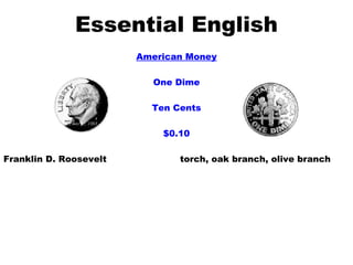 Essential English American Money One Dime Ten Cents $0.10 Franklin D. Roosevelt torch, oak branch, olive branch 