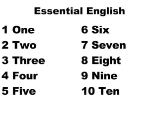 Essential English One 6 Six Two 7 Seven Three 8 Eight Four 9 Nine Five 10 Ten 