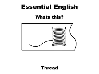 Essential English Whats this? Thread 