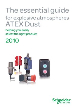 The essential guide
for explosive atmospheres
ATEX Dust
helping you easily
select the right product

2010
 