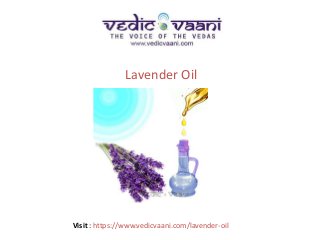 Lavender Oil
Visit : https://www.vedicvaani.com/lavender-oil
 
