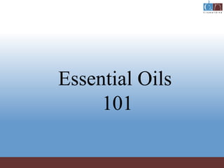 Essential Oils
     101
 