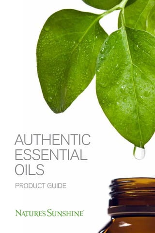 AUTHENTIC
ESSENTIAL
OILS
PRODUCT GUIDE
 