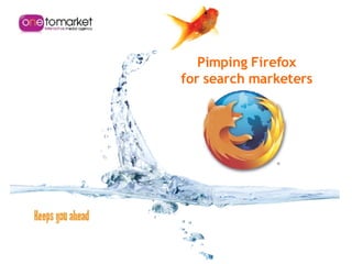 Pimping Firefox for search marketers 