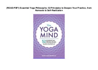 (READ-PDF!) Essential Yoga Philosophy: 52 Principles to Deepen Your Practice, from
Namaste to Self-Realization
 