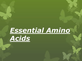 Essential Amino
Acids

 