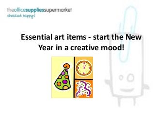 Essential art items - start the New
Year in a creative mood!

 