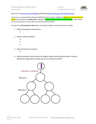 Blog resource: http://tinyurl.com/5vfw6ye                     Click4Biology: http://click4biology.info/c4b/4/gene4.htm <br />Cite all sources using the CSE method (or ISO 690 Numerical in Word. Highlight all objective 1 command terms in yellow and complete these before class. Highlight all objective 2 and 3 command terms in green – these will be part of the discussions in class. After class, go back and review them. <br />Complete the self-assessment rubric before submitting to Moodle. Avoid printing this if possible. <br />,[object Object]