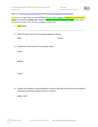 Blog resource:    http://tinyurl.com/4nwugl2                             Click4Biology: http://click4biology.info/c4b/E/E6.htm <br />Cite all sources using the CSE method (or ISO 690 Numerical in Word). Highlight all objective 1 command terms in yellow and complete these before class. Highlight all objective 2 and 3 command terms in green – these will be part of the discussions in class. After class, go back and review them. <br />,[object Object],……………………………………………………………………………………………………………………………………………….<br />,[object Object],Name: Phylum:<br />,[object Object]