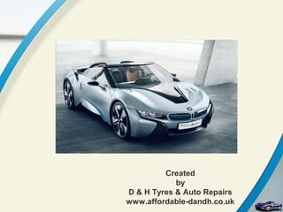 Created
            by
D & H Tyres & Auto Repairs
www.affordable-dandh.co.uk
 