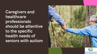 Essential Care Strategies for Seniors on the Autism Spectrum | PDF