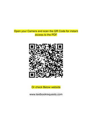 Open your Camera and scan the QR Code for instant
access to the PDF
Or check Below website
www.textbookrequests.com
 