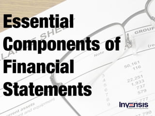 Essential
Components of
Financial
Statements
 