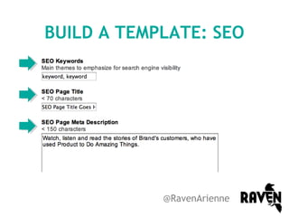 BUILD A TEMPLATE: SEO

@RavenArienne

 