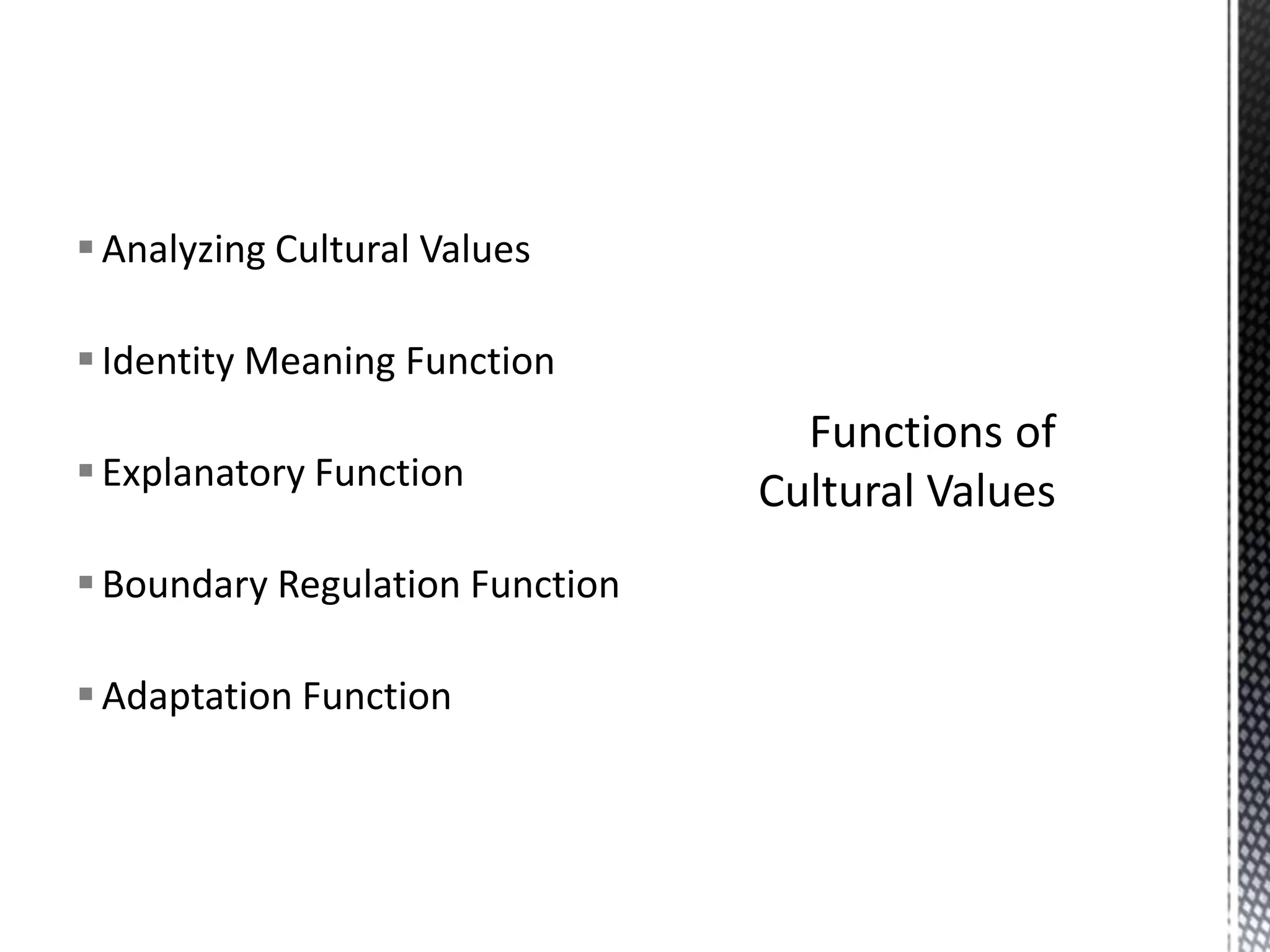 Analyzing Cultural ValuesIdentity Meaning FunctionExplanatory FunctionBoundary Regulation FunctionAdaptation FunctionFunctions of Cultural Values