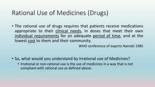 Rational Use of Medicines (Drugs)
• The rational use of drugs requires that patients receive medications
appropriate to th...