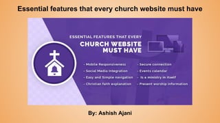 Essential features that every church website must have
By: Ashish Ajani
 