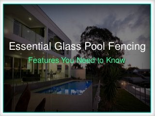 Features You Need to Know
Essential Glass Pool Fencing
 
