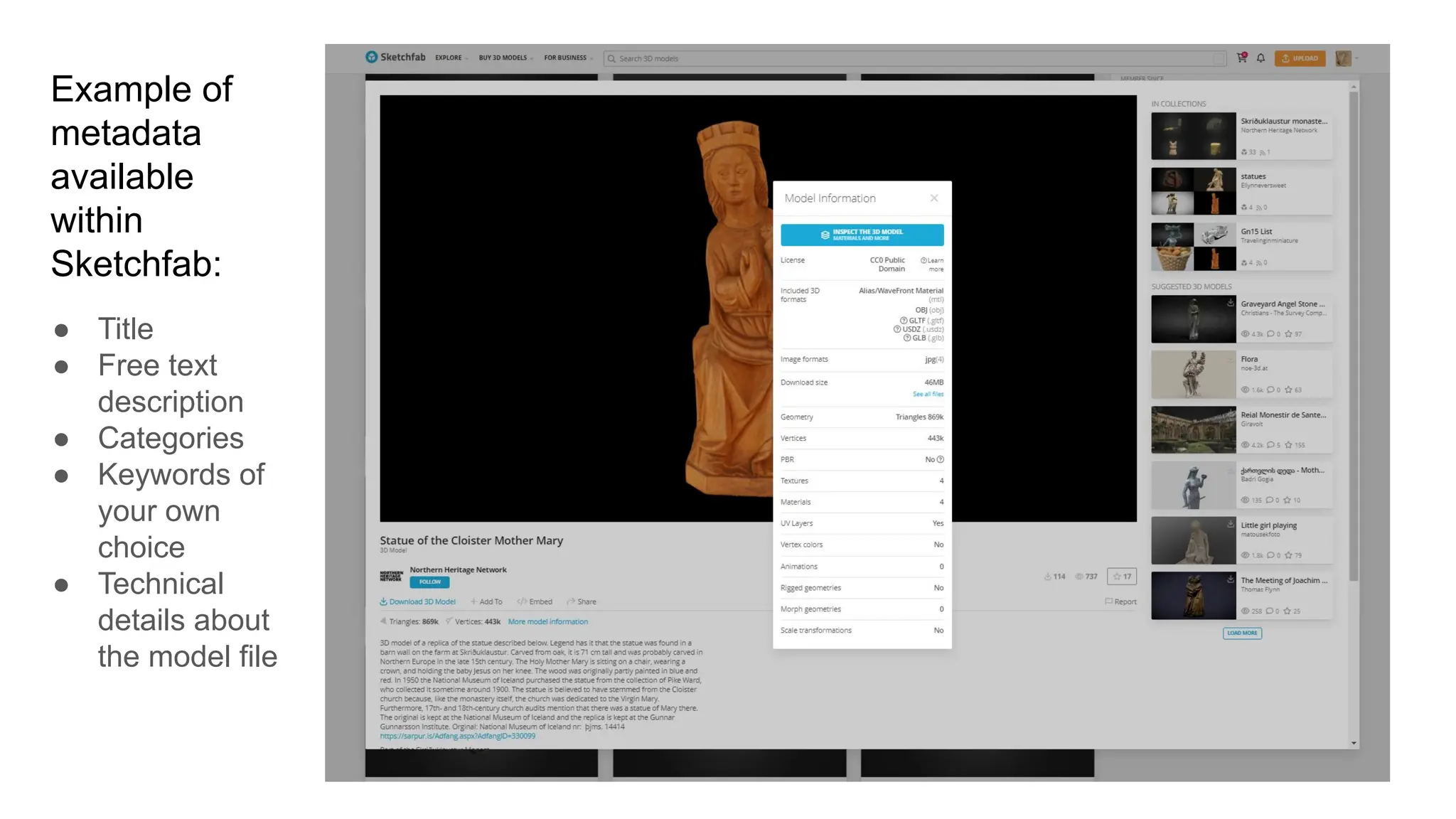 Example of
metadata
available
within
Sketchfab:
● Title
● Free text
description
● Categories
● Keywords of
your own
choice
● Technical
details about
the model file
 