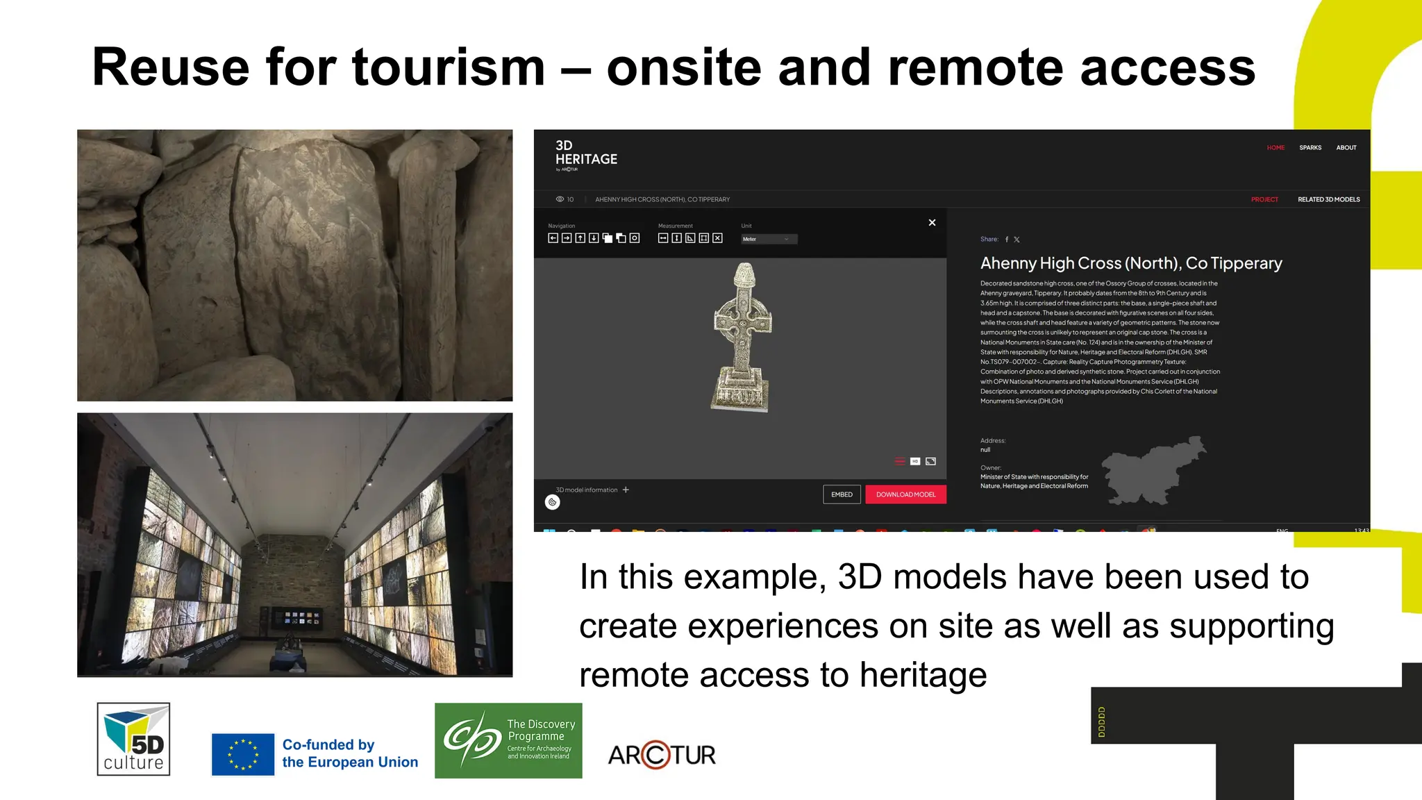 Reuse for tourism – onsite and remote access
In this example, 3D models have been used to
create experiences on site as well as supporting
remote access to heritage
 