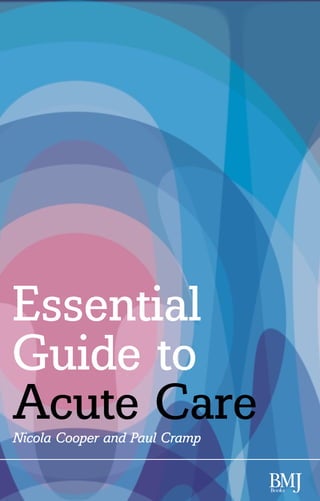 Essential
Guide to
Acute Care
Nicola Cooper and Paul Cramp
 