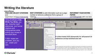 Writing the literature
review
Using EndNote’s Cite
While You Write, you
can instantly insert
references and format
citatio...