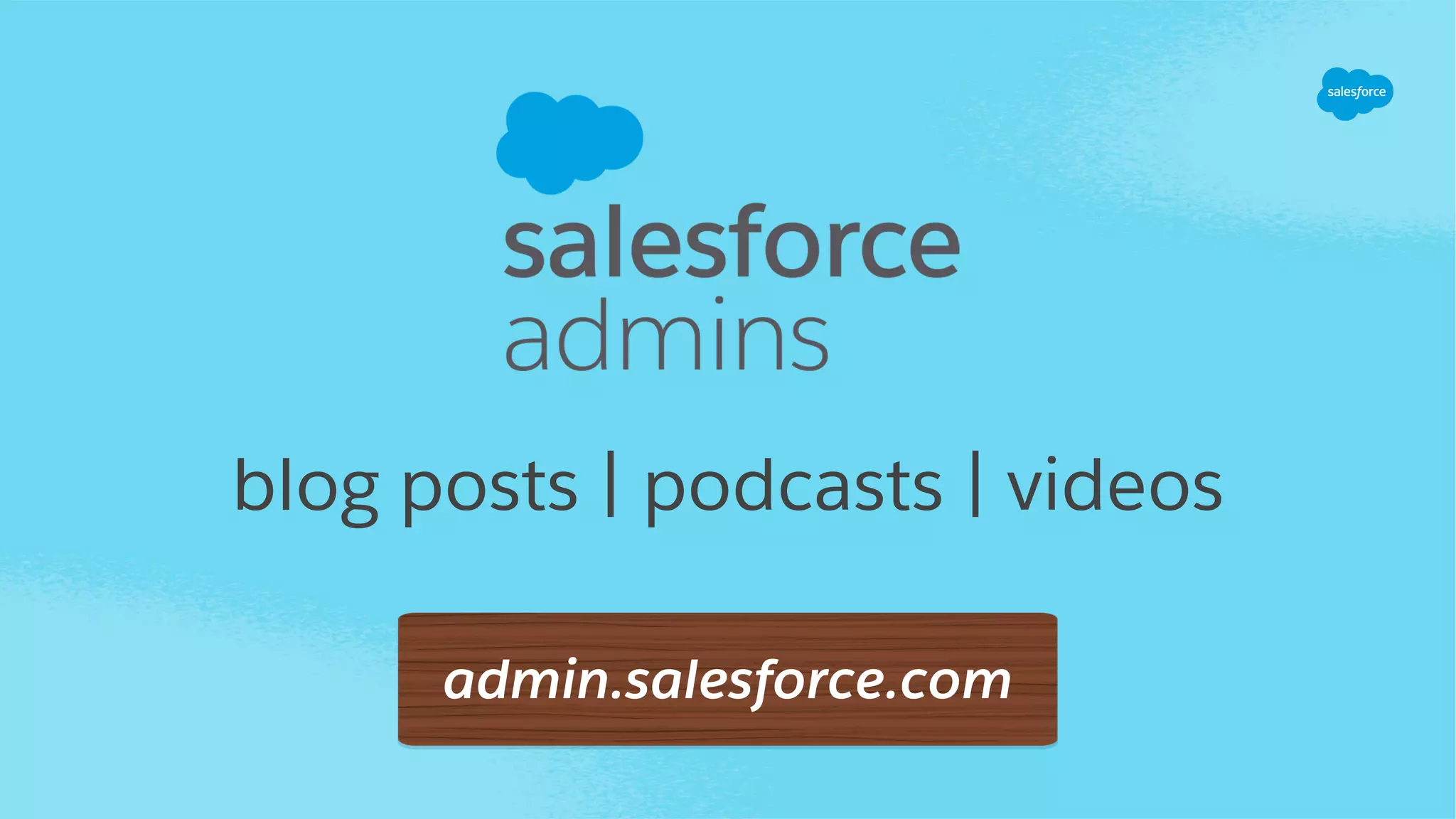 blog posts | podcasts | videos
admin.salesforce.com
 
