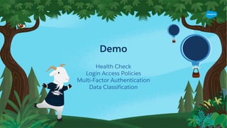 Demo
Health Check
Login Access Policies
Multi-Factor Authentication
Data Classification
 