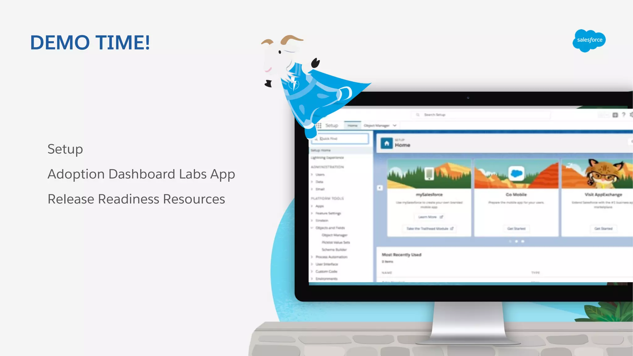DEMO TIME!
Setup
Adoption Dashboard Labs App
Release Readiness Resources
 