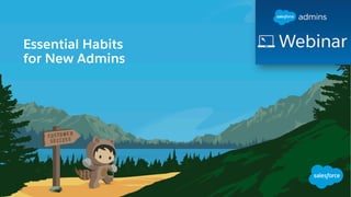 Essential Habits
for New Admins
 