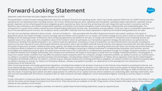 Forward-Looking Statement
Statement under the Private Securities Litigation Reform Act of 1995:
This presentation contains forward-looking statements about the company’s financial and operating results, which may include expected GAAP and non-GAAP financial and other
operating and non-operating results, including revenue, net income, diluted earnings per share, operating cash flow growth, operating margin improvement, expected revenue
growth, expected current remaining performance obligation growth, expected tax rates, the one-time accounting non-cash charge that was incurred in connection with the
Salesforce.org combination; stock-based compensation expenses, amortization of purchased intangibles, shares outstanding, market growth and sustainability goals. The
achievement or success of the matters covered by such forward-looking statements involves risks, uncertainties and assumptions. If any such risks or uncertainties materialize or if
any of the assumptions prove incorrect, the company’s results could differ materially from the results expressed or implied by the forward-looking statements we make.
The risks and uncertainties referred to above include -- but are not limited to -- risks associated with the effect of general economic and market conditions; the impact of
geopolitical events; the impact of foreign currency exchange rate and interest rate fluctuations on our results; our business strategy and our plan to build our business, including our
strategy to be the leading provider of enterprise cloud computing applications and platforms; the pace of change and innovation in enterprise cloud computing services; the
seasonal nature of our sales cycles; the competitive nature of the market in which we participate; our international expansion strategy; the demands on our personnel and
infrastructure resulting from significant growth in our customer base and operations, including as a result of acquisitions; our service performance and security, including the
resources and costs required to avoid unanticipated downtime and prevent, detect and remediate potential security breaches; the expenses associated with new data centers and
third-party infrastructure providers; additional data center capacity; real estate and office facilities space; our operating results and cash flows; new services and product features,
including any efforts to expand our services beyond the CRM market; our strategy of acquiring or making investments in complementary businesses, joint ventures, services,
technologies and intellectual property rights; the performance and fair value of our investments in complementary businesses through our strategic investment portfolio; our ability
to realize the benefits from strategic partnerships, joint ventures and investments; the impact of future gains or losses from our strategic investment portfolio, including gains or
losses from overall market conditions that may affect the publicly traded companies within the company's strategic investment portfolio; our ability to execute our business plans;
our ability to successfully integrate acquired businesses and technologies, including delays related to the integration of Tableau due to regulatory review by the United Kingdom
Competition and Markets Authority; our ability to continue to grow unearned revenue and remaining performance obligation; our ability to protect our intellectual property rights;
our ability to develop our brands; our reliance on third-party hardware, software and platform providers; our dependency on the development and maintenance of the
infrastructure of the Internet; the
effect of evolving domestic and foreign government regulations, including those related to the provision of services on the Internet, those related to accessing the Internet, and
those addressing data privacy, cross-border data transfers and import and export controls; the valuation of our deferred tax assets and the release of related valuation allowances;
the potential availability of additional tax assets in the future; the impact of new accounting pronouncements and tax laws; uncertainties affecting our ability to estimate our tax
rate; the impact of expensing stock options and other equity awards; the sufficiency of our capital resources; factors related to our outstanding debt, revolving credit facility, term
loan and loan associated with 50 Fremont; compliance with our debt covenants and lease obligations; current and potential litigation involving us; and the impact of climate
change.
Further information on these and other factors that could affect the company’s financial results is included in the reports on Forms 10-K, 10-Q and 8-K and in other filings it makes
with the Securities and Exchange Commission from time to time. These documents are available on the SEC Filings section of the Investor Information section of the company’s
website at www.salesforce.com/investor.
Salesforce.com, inc. assumes no obligation and does not intend to update these forward-looking statements, except as required by law.
 