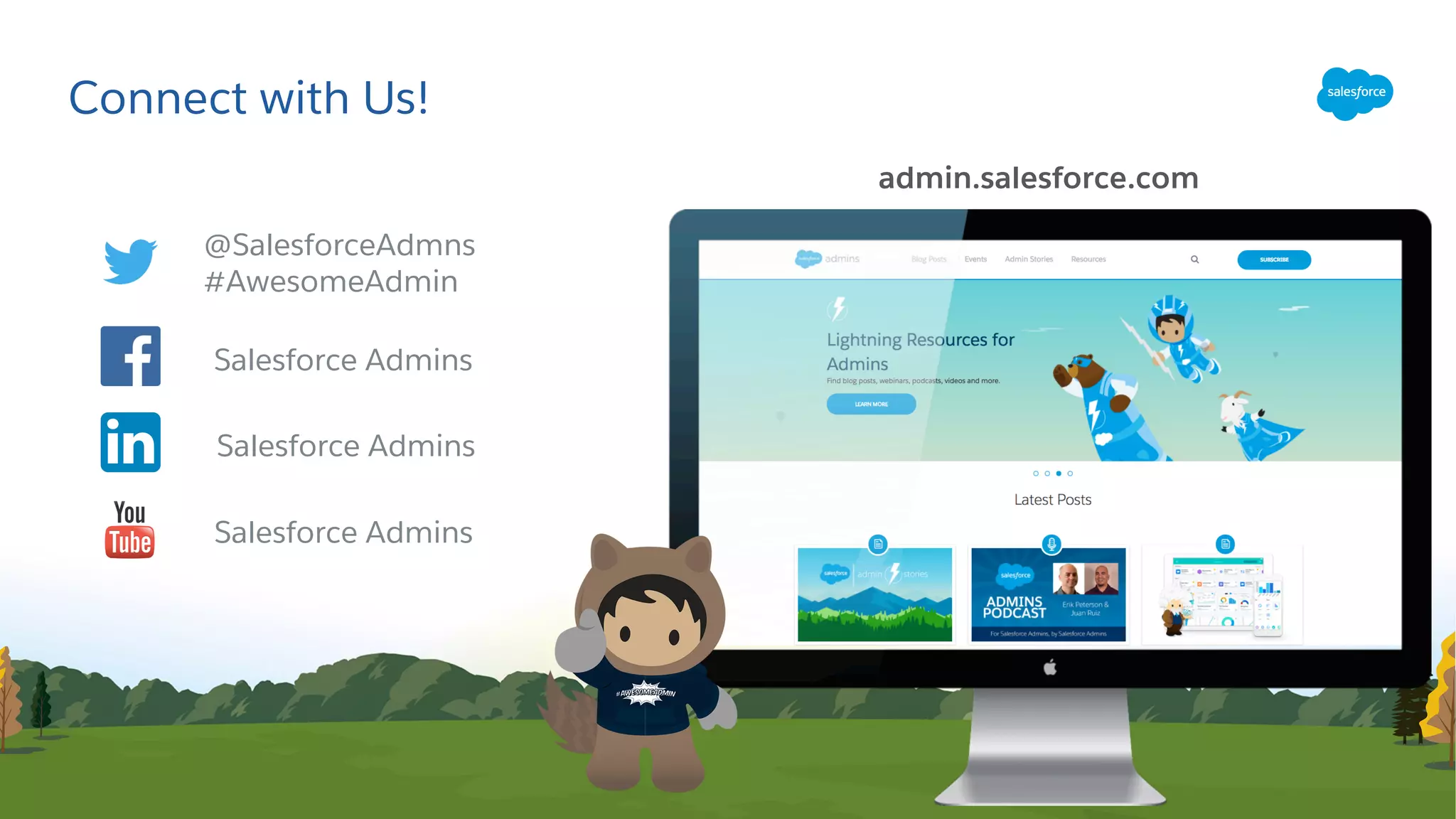 Connect with Us!
Salesforce Admins
@SalesforceAdmns
#AwesomeAdmin
admin.salesforce.com
Salesforce Admins
Salesforce Admins
 