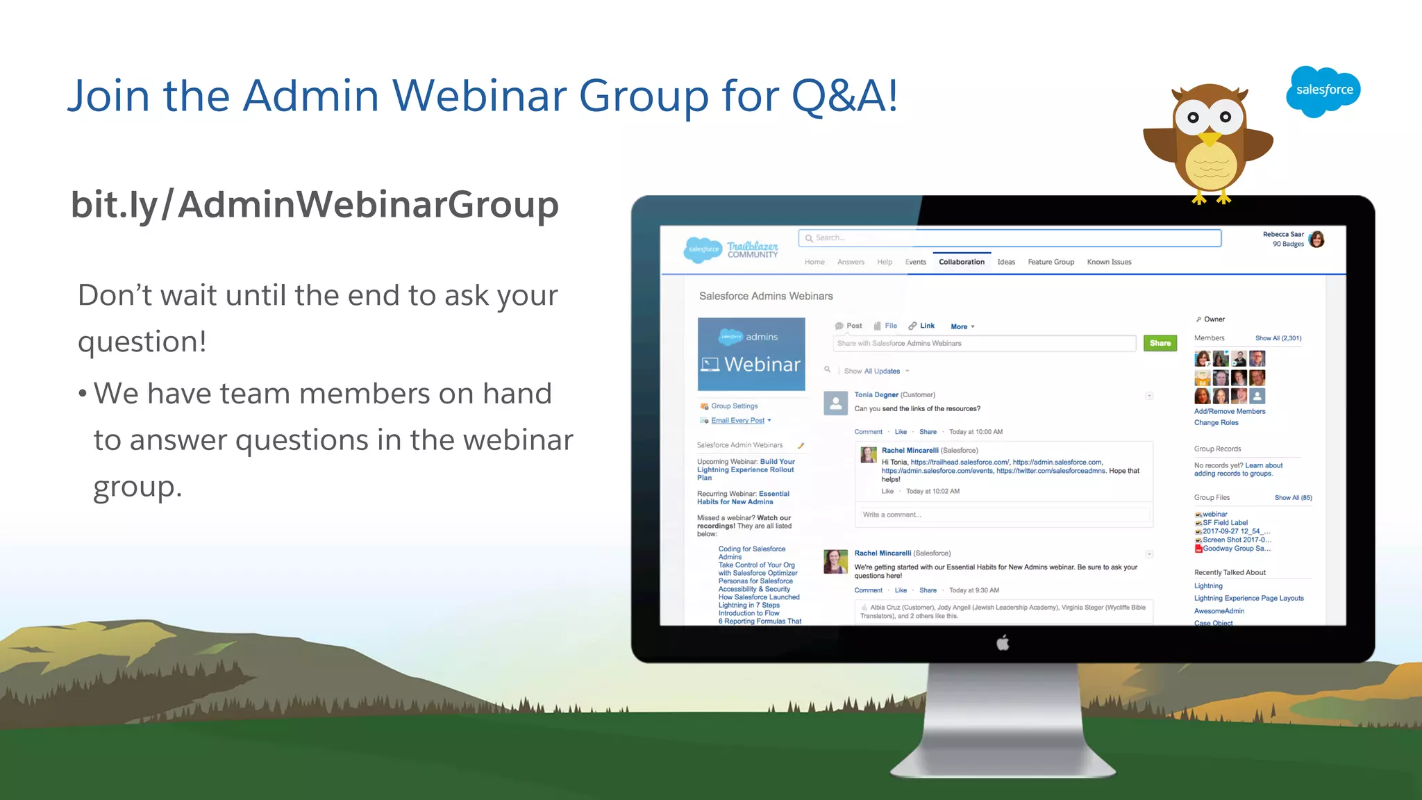 Join the Admin Webinar Group for Q&A!
​Don’t wait until the end to ask your
question!
• We have team members on hand
to answer questions in the webinar
group.
bit.ly/AdminWebinarGroup
 