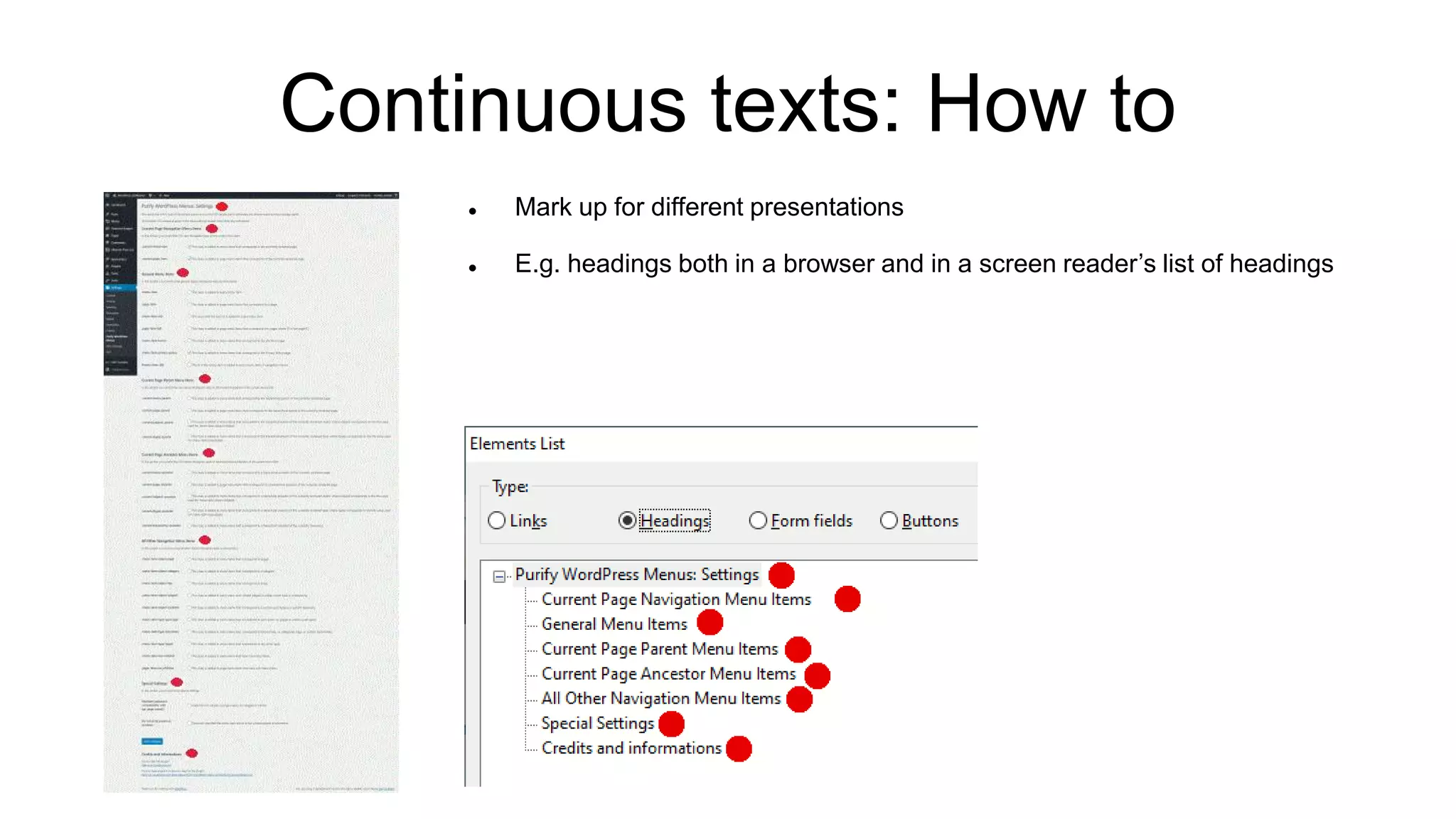 Continuous texts: How to
 Mark up for different presentations
 E.g. headings both in a browser and in a screen reader’s list of headings
 
