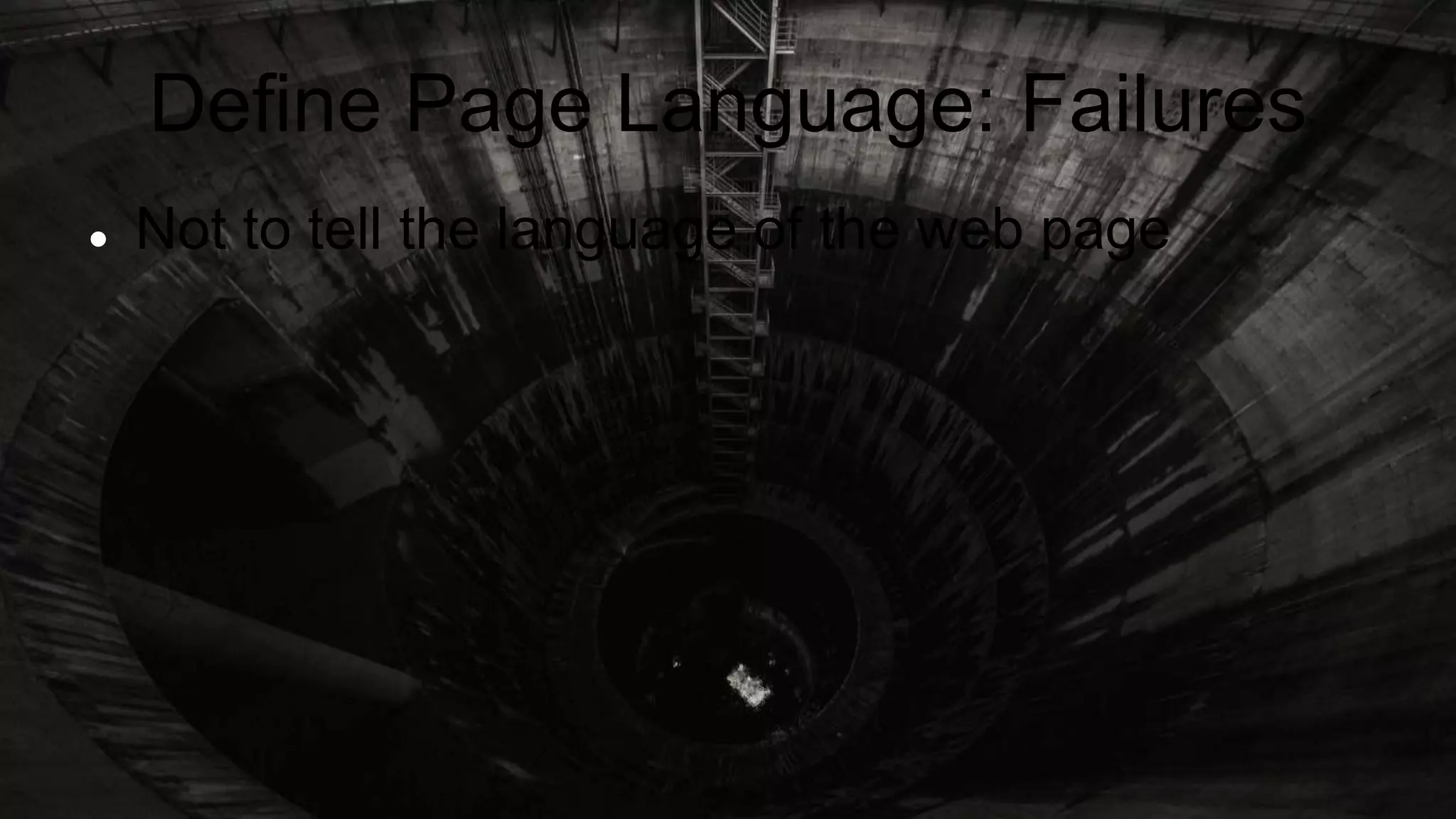 Define Page Language: Failures
 Not to tell the language of the web page
 