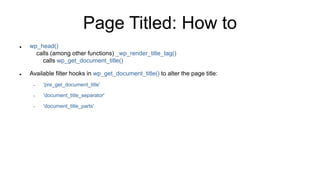 Page Titled: How to
 wp_head()
calls (among other functions) _wp_render_title_tag()
calls wp_get_document_title()
 Available filter hooks in wp_get_document_title() to alter the page title:
 'pre_get_document_title'
 'document_title_separator'
 'document_title_parts'
 