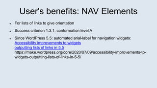 User's benefits: NAV Elements
 For lists of links to give orientation
 Success criterion 1.3.1, conformation level A
 S...