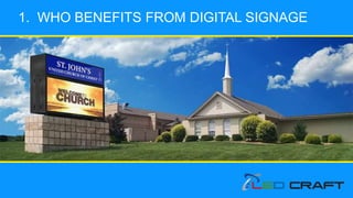 1. WHO BENEFITS FROM DIGITAL SIGNAGE
 