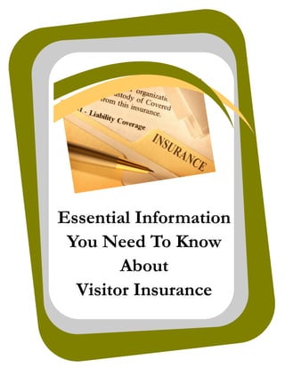 Essential Information
 You Need To Know
        About
  Visitor Insurance
 