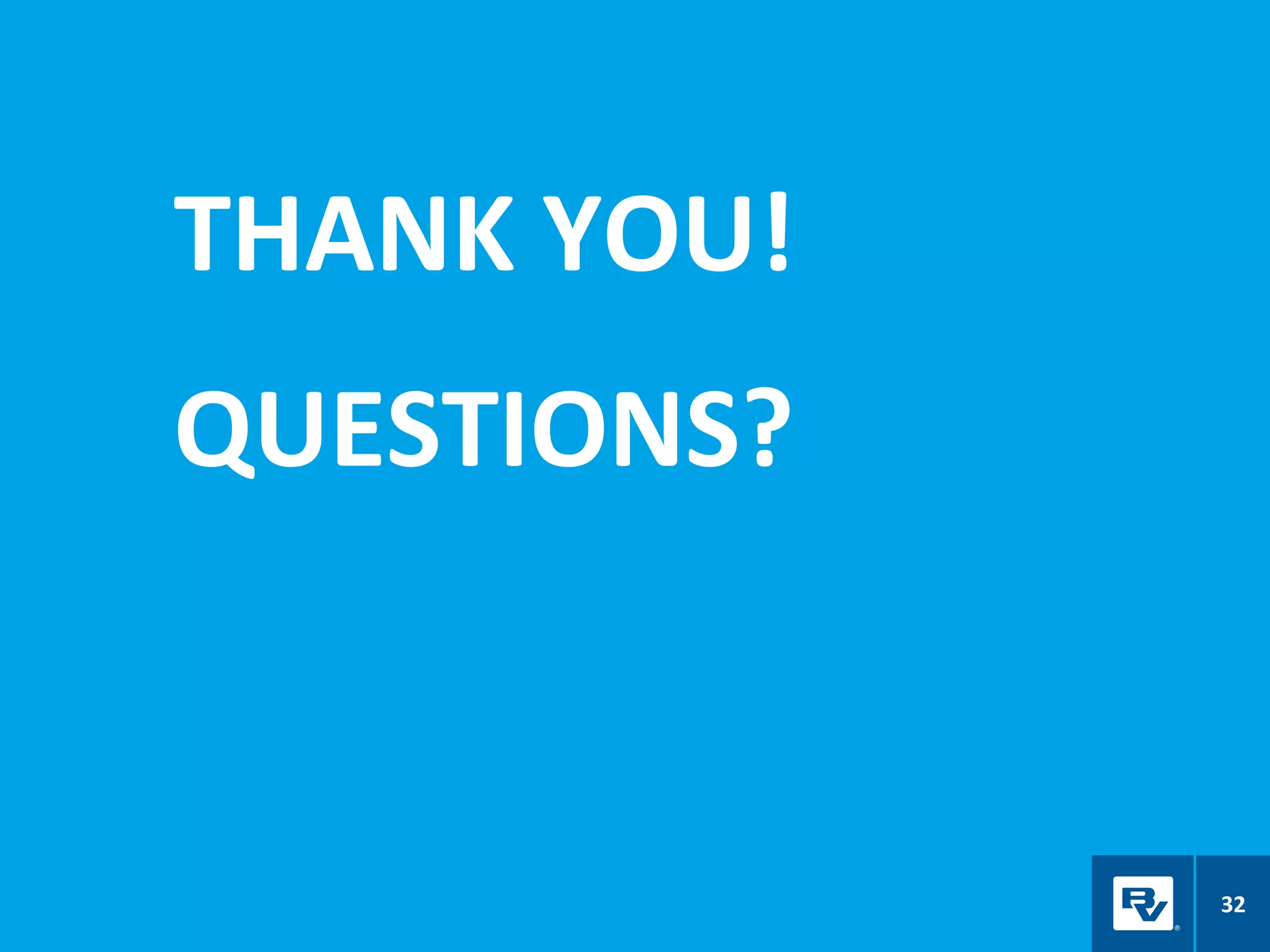 THANK YOU!
QUESTIONS?
32
 